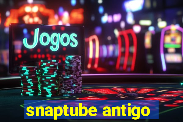 snaptube antigo